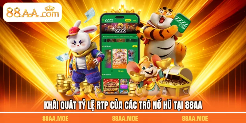 Khái quát tỷ lệ RTP của các trò nổ hũ tại 88AA